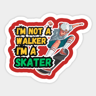 I'm Not A Walker I'm A Skater Sticker